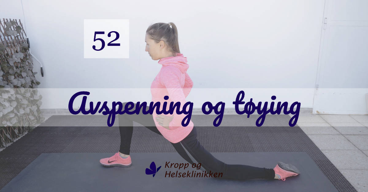 Avspenning og tøying - ukens treningsøkt - Kropp og Helseklinikken Gjøvik