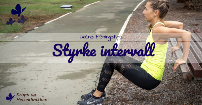 styrke intervall 1 - Ukens treningsøkt Styrke intervall - Kropp og Helseklinikken