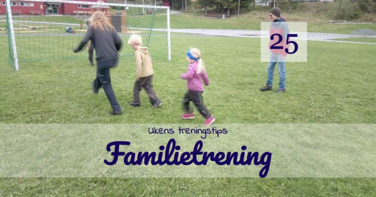 familietrening 1 - Ukens treningsøkt Ukens treningsøkt - Familetrening - Kropp og Helseklinikken Gjøvik