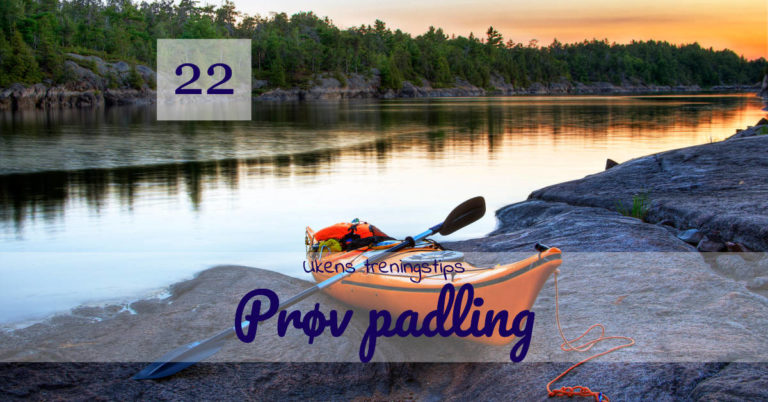 ukens treningsokt 22 padling 1 - Ukens treningsøkt Ukens treningsøkt - Prøv padling - Kropp og Helseklinikken