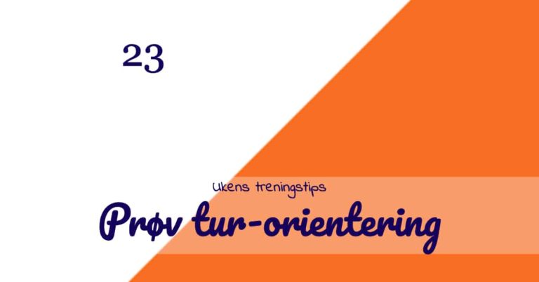 ut23 tur orientering 1 - Ukens treningsøkt Ukens treningsøkt - Tur-orientering - Kropp og Helseklinikken