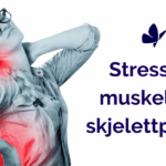 Stress og muskel- og skjelettplager - Kropp og Helseklinikken