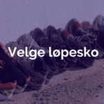 Ulike løpesko – riktig valg avhenger av nivå, mål og kropp
