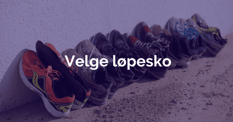 Velge lopesko - Ukens treningsøkt Ulike løpesko – riktig valg avhenger av nivå, mål og kropp