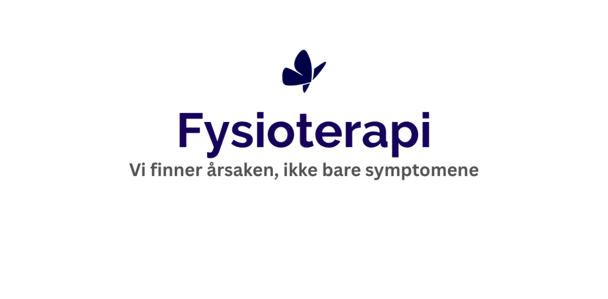 Fysioterapi - Vi finner årsaken, ikke bare symptomene